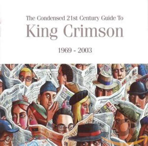 KING CRIMSON - THE CONDENSED 21ST CENTURY GUIDE TO KING CRIMSON (CD)