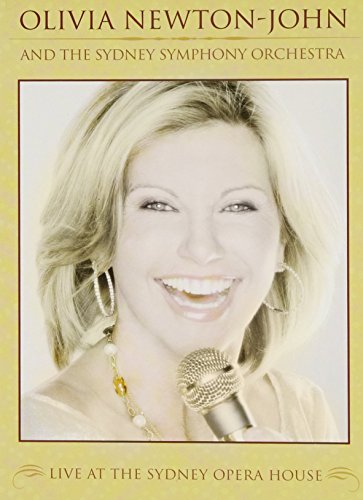 OLIVIA NEWTON-JOHN AND THE SYDNEY SYMPHONY ORCHESTRA: LIVE AT THE SYDNEY OPERA HOUSE