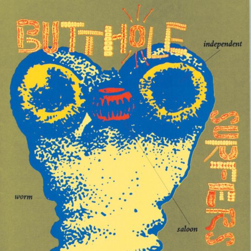 BUTTHOLE SURFERS - INDEPENDENT WORM SALOON