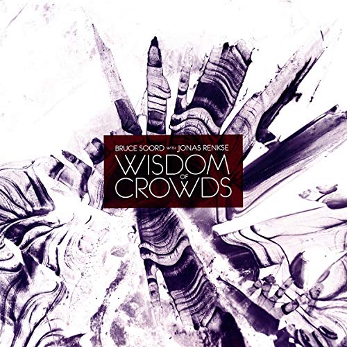 SOORD,BRUCE & JONAS RENKSE - WISDOM OF CROWDS (2LP/140G)