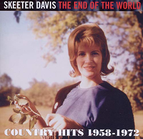 DAVIS, SKEETER - THE END OF THE WORLD: COUNTRY HITS 1958-1972 (CD)