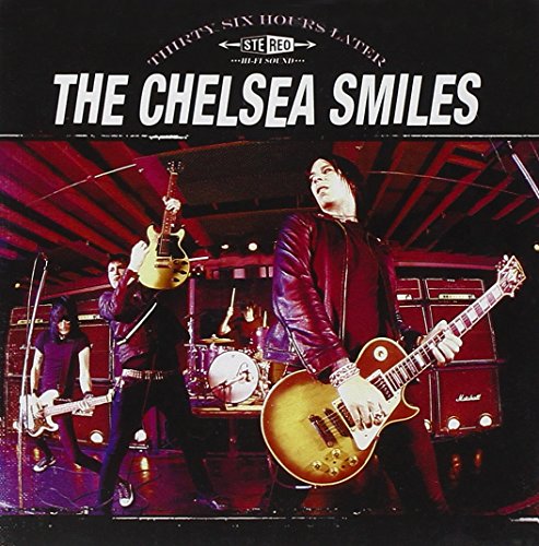 THE CHELSEA SMILES, THE - THIRTY SIX HOURS LATER (CD)