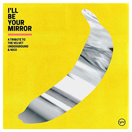 VARIOUS ARTISTS - ILL BE YOUR MIRROR: A TRIBUTE TO THE VELVET UNDERGROUND & NICO (CD)