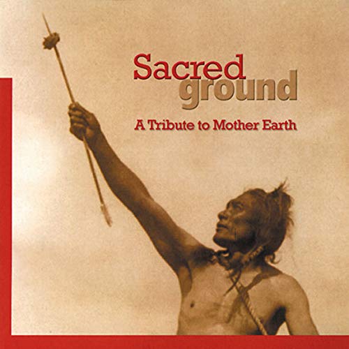 VARIOUS ARTISTS - SACRED GROUND: A TRIBUTE TO MOTHER EARTH (CD)