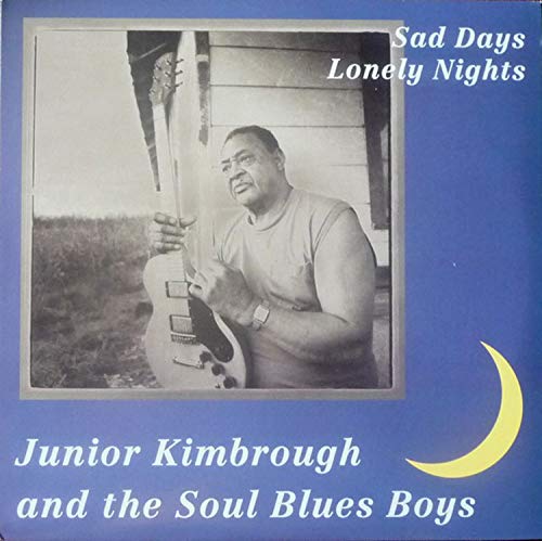 KIMBROUGH,JUNIOR - SAD DAYS, LONELY NIGHTS (VINYL)