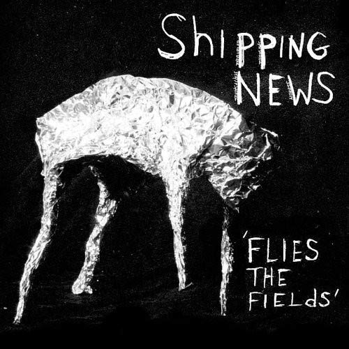SHIPPING NEWS - FLIES THE FIELDS (VINYL)