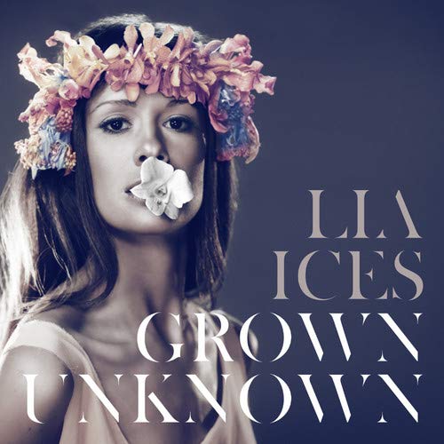 ICES,LIA - GROWN UNKNOWN (VINYL)