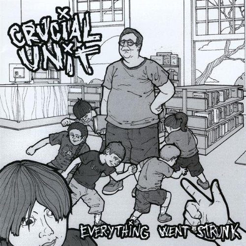 CRUCIAL UNIT - EVERYTHING WENT STRUNK (CD)