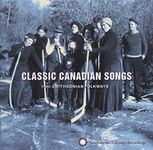 VARIOUS ARTISTS - CLASSIC CANADIAN SONGS: SMITHSONIAN FOLKWAYS / VAR (CD)