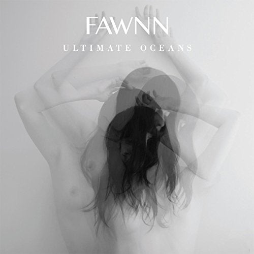 FAWNN - ULTIMATE OCEANS (VINYL)