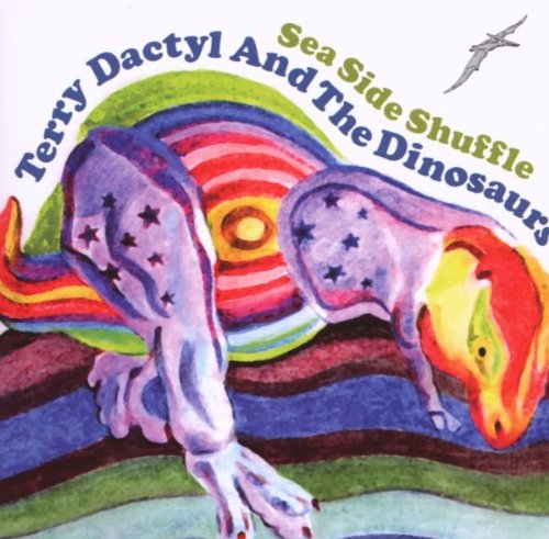 TERRY DACTYL & THE DINOSAURS - SEA SIDE SHUFFLE (CD)