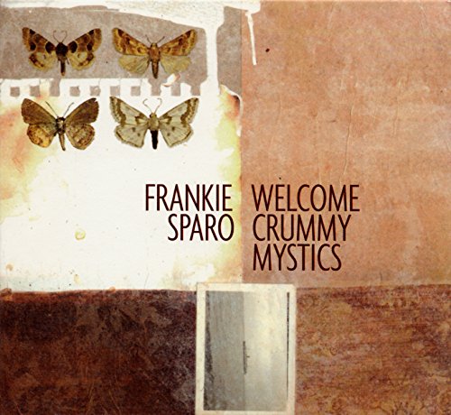 SPARO,FRANKIE - WELCOME CRUMMY MYSTICS (CD)