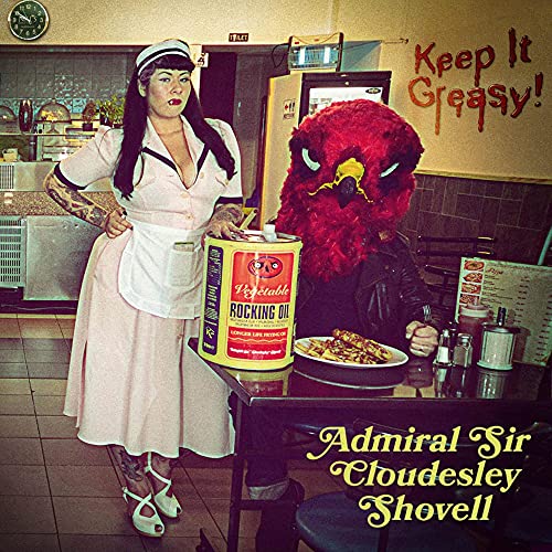 ADMIRAL SIR CLOUDESLEY SHOVELL - KEEP IT GREASY! (CD)