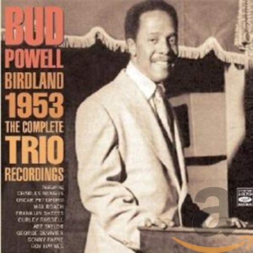 POWELL,BUD - BIRDLAND 1953/COMPLETE TRIO (CD)