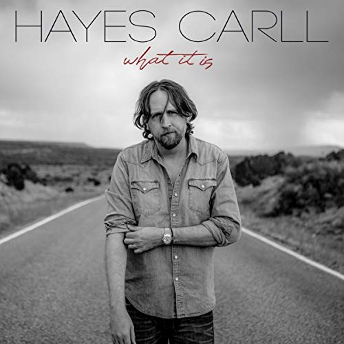 CARLL,HAYES - WHAT IT IS (VINYL)