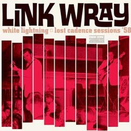 LINK WRAY - WHITE LIGHTNING: LOST CADENCE SESSIONS (VINYL)