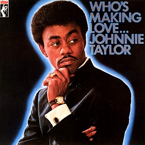 TAYLOR, JOHNNIE - WHOS MAKING LOVE (180-GRAM VINYL)