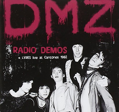 DMZ/LYRES - RADIO DEMOS/LIVE AT CANTONES, BOSTON 1982 (CD)