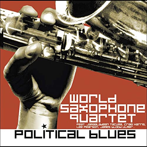 WORLD SAXOPHONE QUARTET - POLITICAL BLUES (CD)