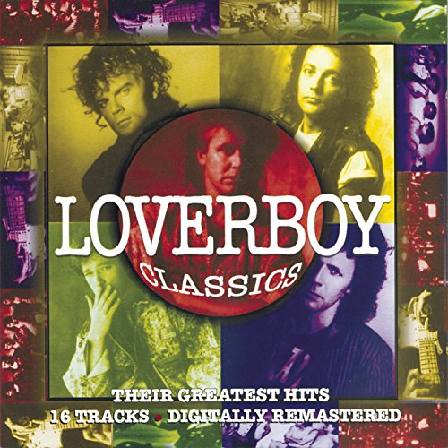 LOVERBOY - LOVERBOY CLASSICS: THEIR GREATEST HITS