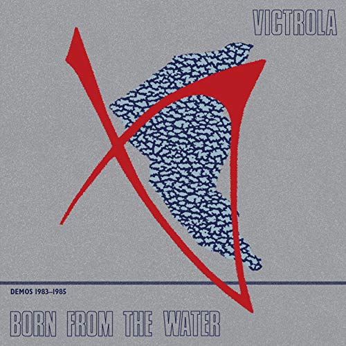 VICTROLA - BORN FROM THE WATER: DEMOS 1983-1985 (VINYL)