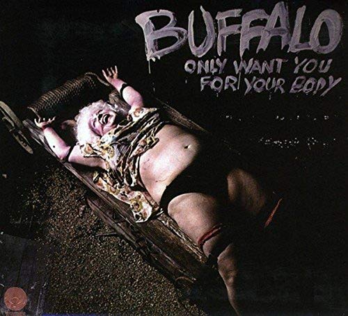 BUFFALO - ONLY WANT YOU FOR YOUR BODY (CD)