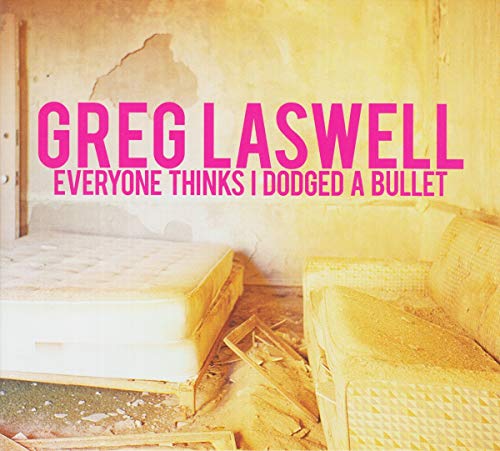 LASWELL, GREG - EVERYONE THINKS I DODGED A BULLET (CD)