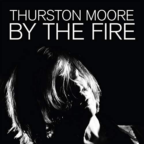 THURSTON MOORE - BY THE FIRE (VINYL)