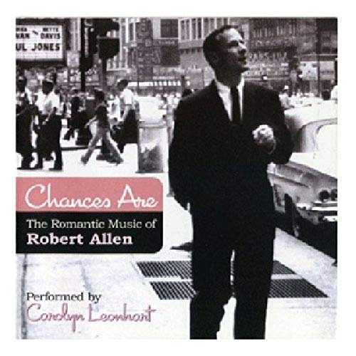 LEONHART,CAROLYN - CHANCES ARE: ROMANTIC MUSIC OF ROBERT ALLEN (CD)