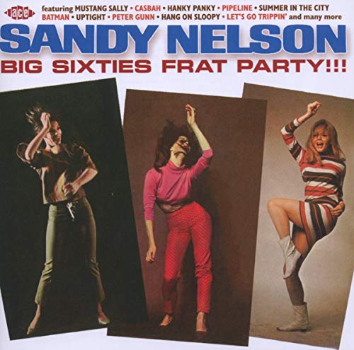 NELSON, SANDY - BIG SIXTIES FRAT PARTY!!! (CD)