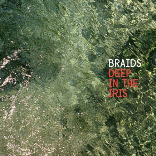 BRAIDS - DEEP IN THE IRIS (VINYL)