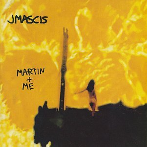 MASCIS, J. (DINOSAUR JR)  - MARTIN & ME