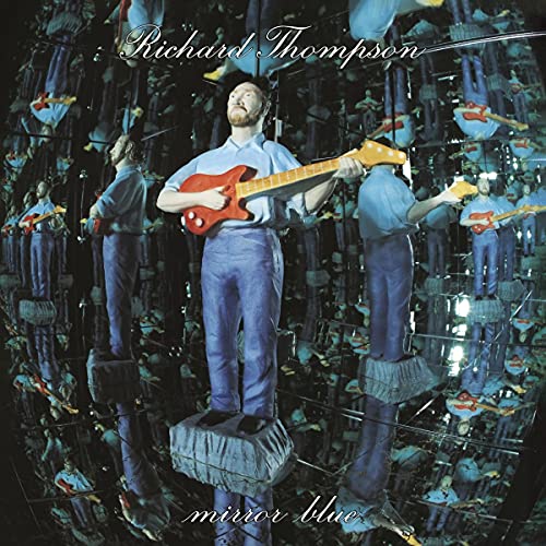 THOMPSON, RICHARD - MIRROR BLUE (2-LP, CLEAR "MIRROR" VINYL)