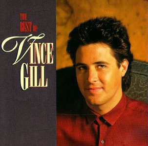 GILL, VINCE - BEST OF