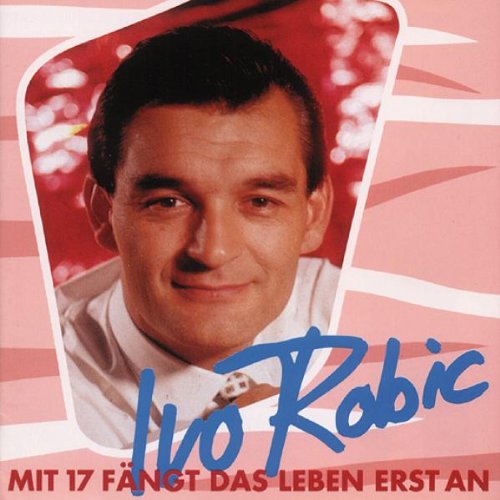 ROBIC, IVO - MIT 17 FANGT DAS LEBEN ERST AN (CD)