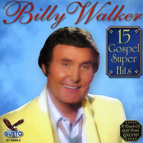 WALKER,BILLY - 15 GOSPEL SUPER HITS (CD)