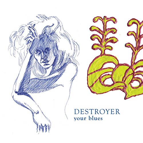 THE DESTROYER - YOUR BLUES (VINYL)