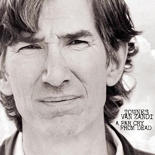 TOWNES VAN ZANDT - A FAR CRY FROM DEAD (VINYL)