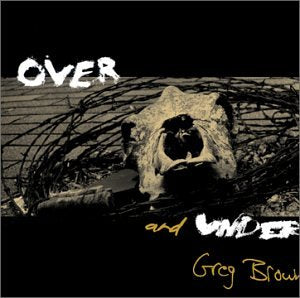 BROWN, GREG - OVER AND UNDER