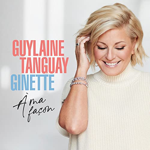 GUYLAINE TANGUAY - GINETTE A MA FACON (CD)