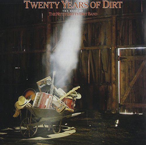 THE NITTY GRITTY DIRT BAND - TWENTY YEARS OF DIRT: THE BEST OF THE NITTY GRITTY DIRT BAND (CD)