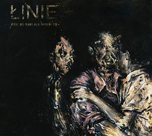 LINIE - WHAT WE MAKE OUR DEMONS DO (CD)