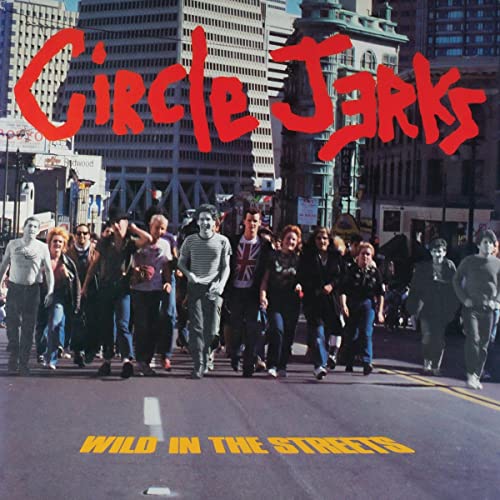 CIRCLE JERKS - WILD IN THE STREETS (40TH ANNIVERSARY EDITION) (VINYL)