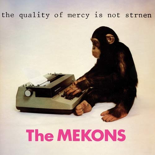 MEKONS - QUALITY OF MERCY IS NOT STRNEN (VINYL)