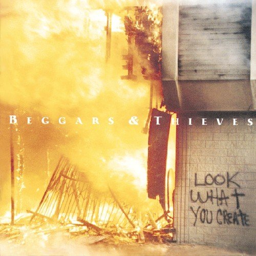 BEGGARS AND THIEVES - LOOK WHAT YOU CREATE (CD)