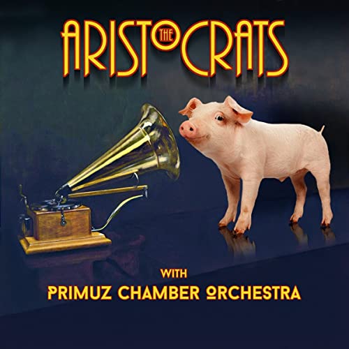 THE ARISTOCRATS - THE ARISTOCRATS WITH PRIMUZ CHAMBER ORCHESTRA (CD)