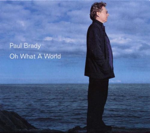 BRADY, PAUL - OH WHAT A WORLD