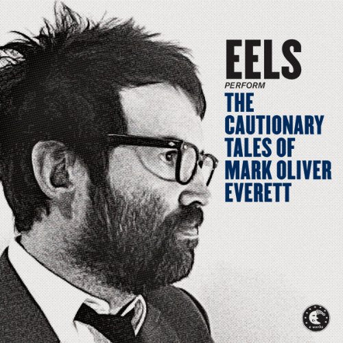 EELS - THE CAUTIONARY TALES OF MARK OLIVER EVERETT (DELUXE EDITION)