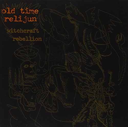 OLD TIME RELIJUN - WITCHCRAFT REBELLION (CD)