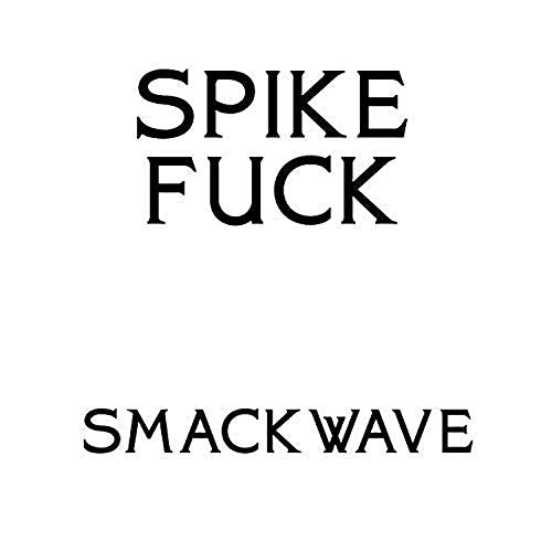 SPIKE FUCK - THE SMACKWAVE EP (VINYL)